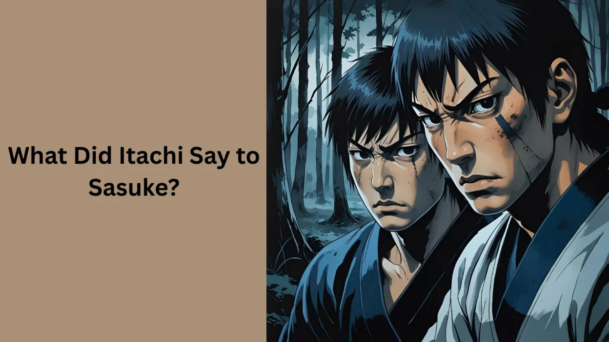 What Did Itachi Say to Sasuke?