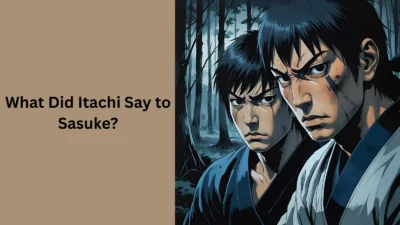 What Did Itachi Say to Sasuke?