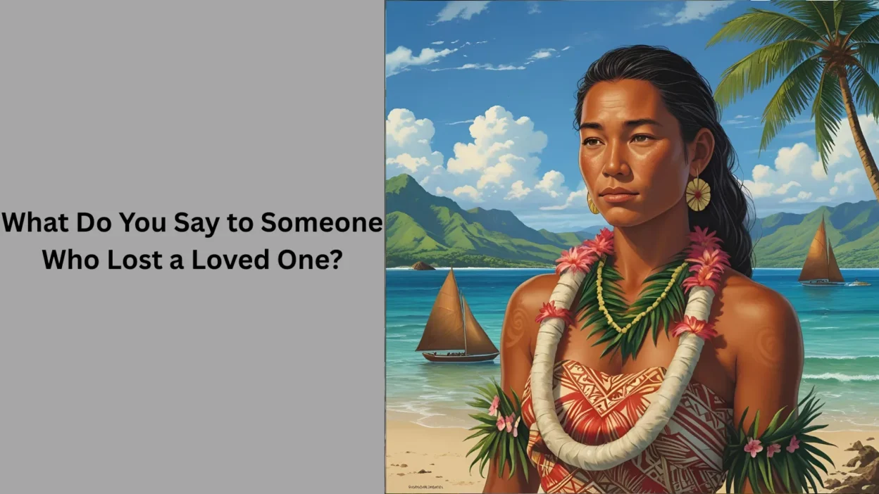 What Do You Say to Someone Who Lost a Loved One?