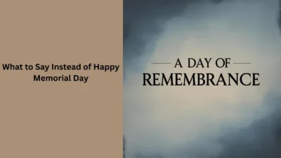 What to Say Instead of Happy Memorial Day