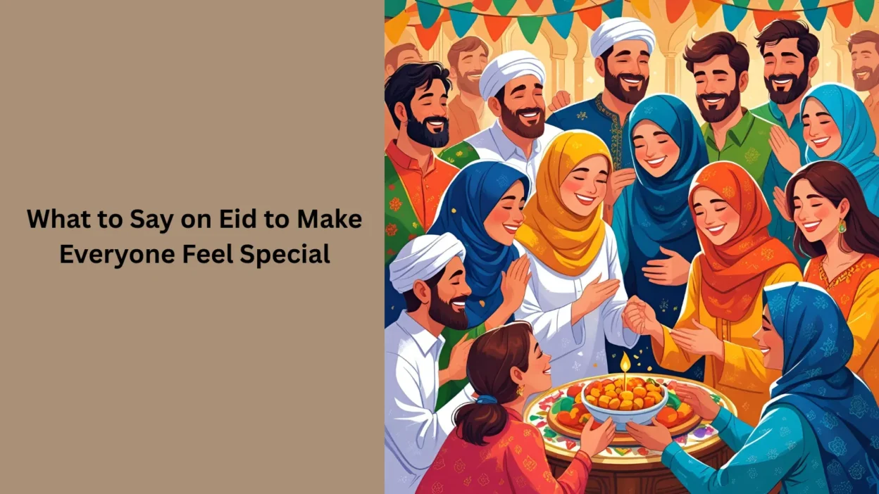 What to Say on Eid to Make Everyone Feel Special