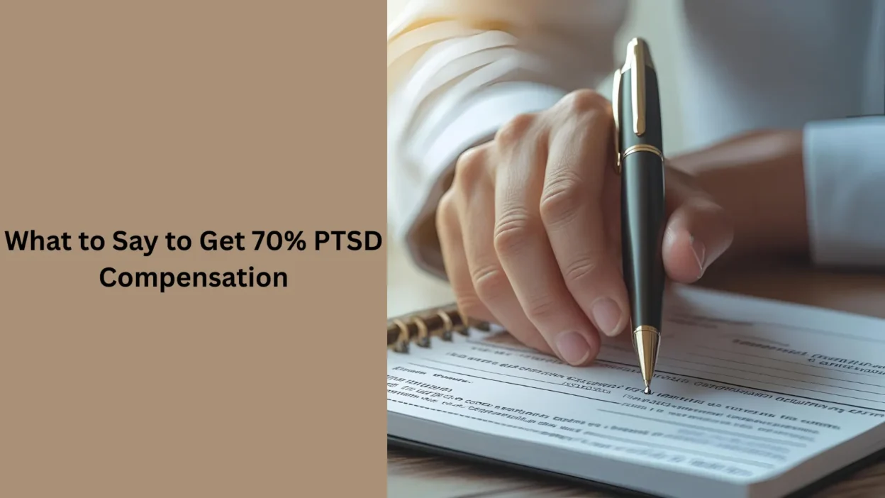 What to Say to Get 70% PTSD Compensation