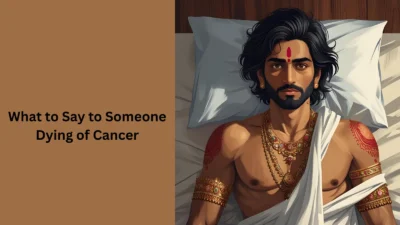 What to Say to Someone Dying of Cancer