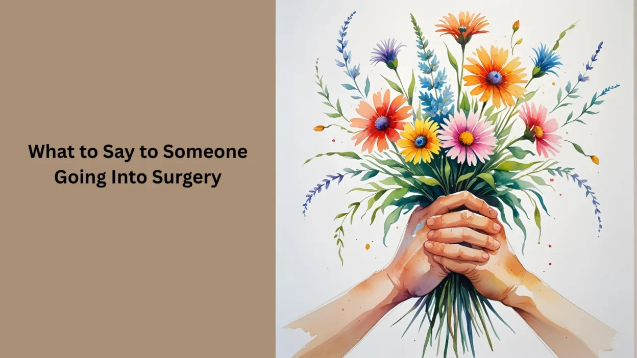 What to Say to Someone Going Into Surgery