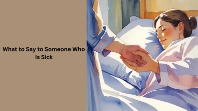 What to Say to Someone Who Is Sick