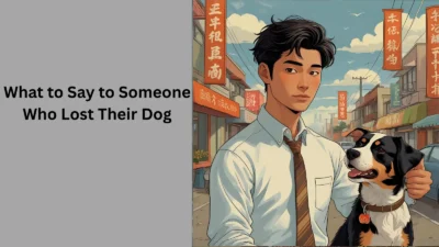 What to Say to Someone Who Lost Their Dog