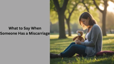 What to Say When Someone Has a Miscarriage