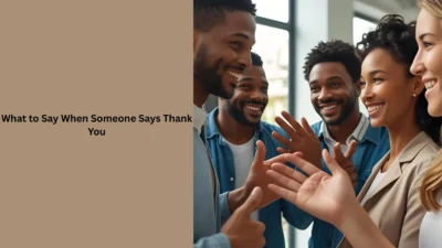 What to Say When Someone Says Thank You